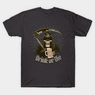 Drink or die T-Shirt